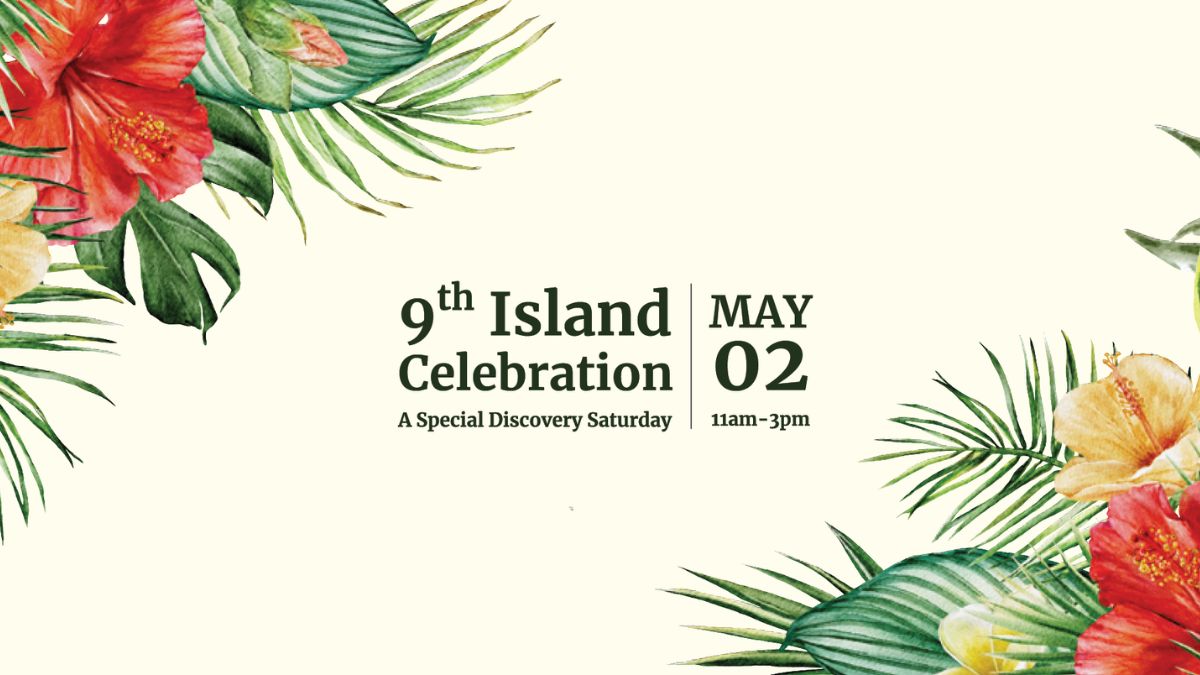 9th Island Celebration A Special Discovery Saturday